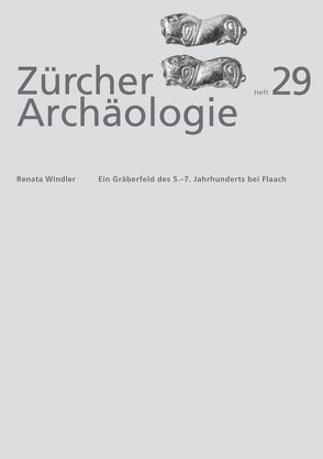 Ein Gräberfeld des 5.-7. Jahrhunderts bei Flaach von Windler,  Renata