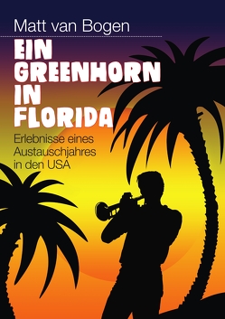 Ein Greenhorn in Florida von van Bogen,  Matt