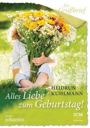 Ein Grußbrief – Alles Liebe zum Geburtstag! – 5 Stück von Kuhlmann,  Heidrun