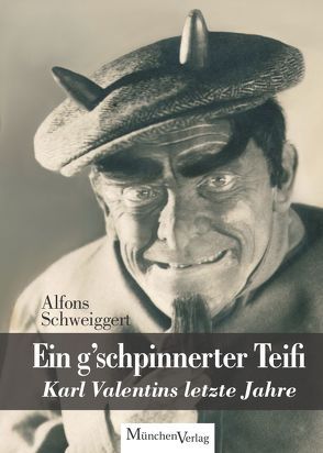 Ein g’schpinnerter Teifi von Schweiggert,  Alfons