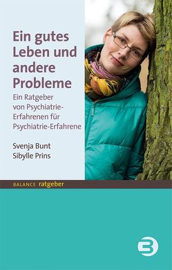 Ein gutes Leben und andere Probleme von Bunt,  Svenja, Prins,  Sibylle