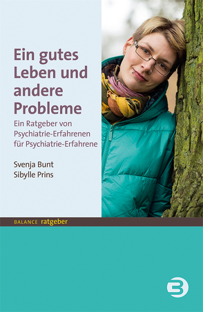 Ein gutes Leben und andere Probleme von Bunt,  Svenja, Prins,  Sibylle