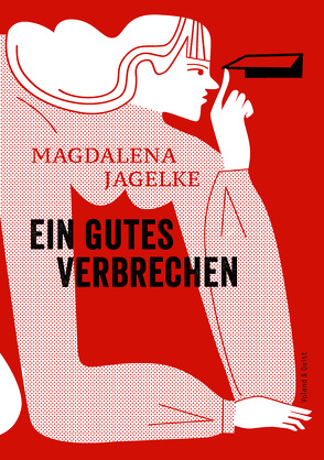 Ein gutes Verbrechen von Jagelke,  Magdalena