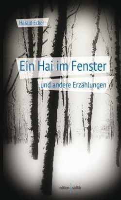 Ein Hai im Fenster von Ecker,  Harald