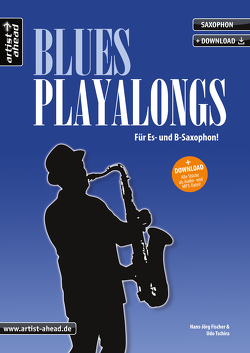 Blues-Playalongs für Saxophon von Fischer,  Hans-Jörg, Tschira,  Udo