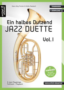 Ein halbes Dutzend Jazz-Duette Vol. 1 – Tenorhorn von Fischer,  Hans-Jörg, Raubach,  Heiko