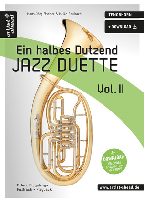 Ein halbes Dutzend Jazz-Duette Vol. 2 – Tenorhorn von Fischer,  Hans-Jörg, Raubach,  Heiko