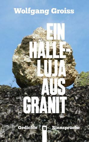Ein Halleluja aus Granit von Groiss,  Wolfgang