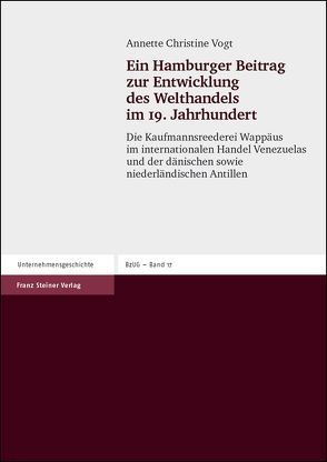 Ein Hamburger Beitrag zur Entwicklung des Welthandels im 19. Jahrhundert von Vogt,  Annette Christine
