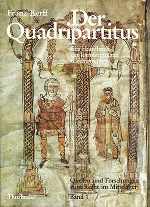 Ein Handbuch der karolingischen Kirchenreform. Der Quadripartitus von Kerff,  Franz, Kottje,  Raymund, Mordek,  Hubert