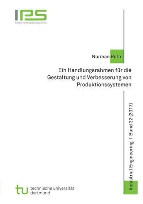 Ein Handlungsrahmen für die Gestaltung und Verbesserung von Produktionssystemen von Roth,  Norman