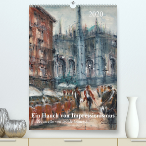 Ein Hauch von Impressionismus – Aquarelle von Isolde Gänesch (Premium, hochwertiger DIN A2 Wandkalender 2020, Kunstdruck in Hochglanz) von Gänesch,  Isolde