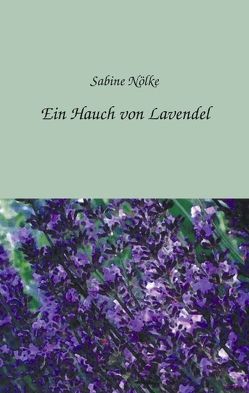 Ein Hauch von Lavendel von Nölke,  Sabine