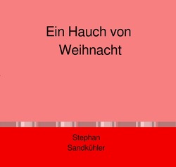 Ein Hauch von Weihnacht von Sandkühler,  Stephan