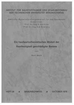 Ein haufwerktheoretisches Modell der Restfestigkeit geschädigter Betone von Weiss,  Rolf