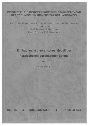Ein haufwerktheoretisches Modell der Restfestigkeit geschädigter Betone von Weiss,  Rolf