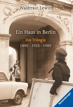 Ein Haus in Berlin, Band 1-3: 1890 – 1935 – 1989 von Lewin,  Waldtraut