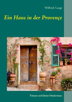 Ein Haus in der Provençe von Lange,  Wilfried