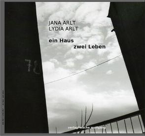 ein Haus – zwei Leben von Arlt,  Jana, Arlt,  Lydia