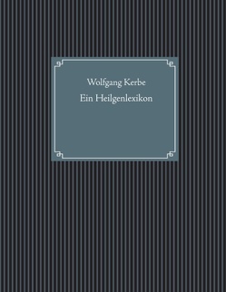 Ein Heilgenlexikon von Kerbe,  Wolfgang