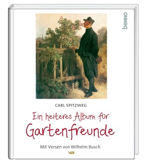 Ein heiteres Album für Gartenfreunde von Busch,  Wilhelm, Spitzweg,  Carl