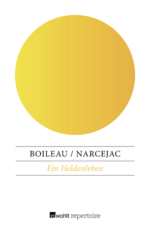 Ein Heldenleben von Boileau,  Pierre, Narcejac,  Thomas, Wittkop,  Justus Franz