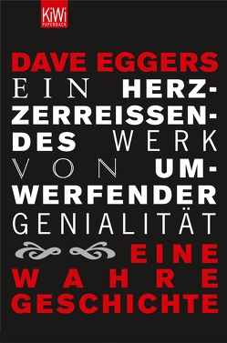 Ein herzzerreißendes Werk von umwerfender Genialität von Eggers,  Dave