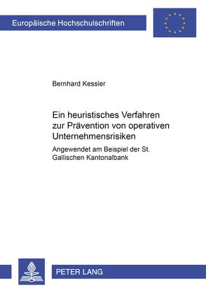 Ein heuristisches Verfahren zur Prävention von operativen Unternehmensrisiken von Kessler,  Bernhard