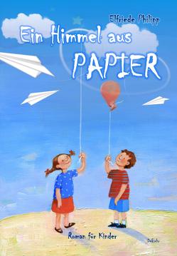 Ein Himmel aus PAPIER – Roman für Kinder von DeBehr,  Verlag, Philipp,  Elfriede