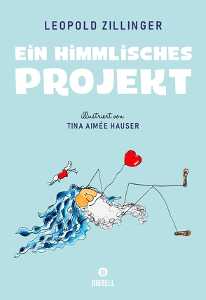 Ein himmlisches Projekt von Hauser,  Tina Aimée, Zillinger,  Leopold