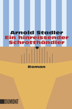 Ein hinreissender Schrotthändler von Stadler,  Arnold