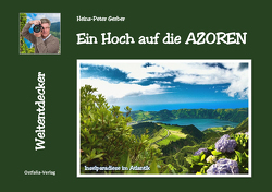Ein Hoch auf die AZOREN von Gerber,  Heinz-Peter