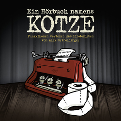 Ein Hörbuch namens Kotze von Gräbeldinger,  Alex