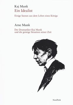 Ein Idealist. Einige Szenen aus dem Leben eines Königs von Munk,  Arne, Munk,  Kaj, Schoenborn,  Paul Gerhard