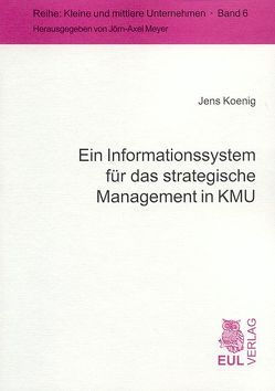 Ein Informationssystem für das strategische Management in KMU von Koenig,  Jens, Müller-Merbach,  Heiner