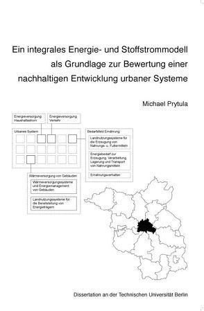 Ein integrales Energie- und Stoffstrommodell als Grundlage zur Bewertung einer nachhaltigen Entwicklung urbaner Systeme von Prytula,  Michael