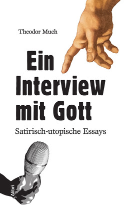 Ein Interview mit Gott von Much,  Theodor, Schneider,  Richard Chaim