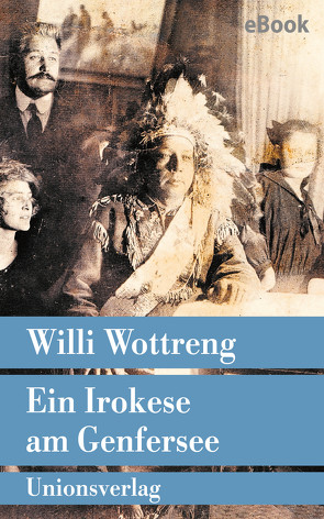 Ein Irokese am Genfersee von Wottreng,  Willi