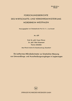 Ein isothermes Mikrokalorimeter zur kinetischen Messung von Umwandlungs- und Ausscheidungsvorgängen in Legierungen von Wever,  Franz