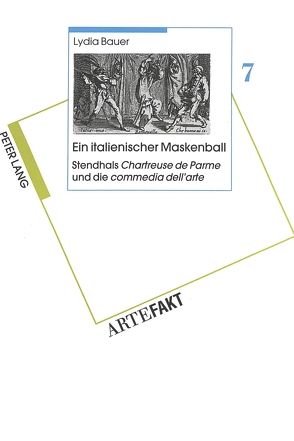 Ein italienischer Maskenball- Stendhals «Chartreuse de Parme» und die «commedia dell’arte» von Bauer,  Lydia