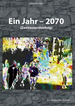 Ein Jahr – 2070 von Thalmeier,  Georg