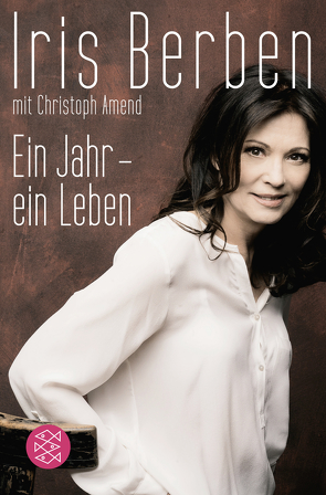 Ein Jahr – ein Leben von Amend,  Christoph, Berben,  Iris