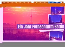 Ein Jahr Fernsehturm Berlin (Wandkalender 2024 DIN A3 quer), CALVENDO Monatskalender von Hartung,  Salke