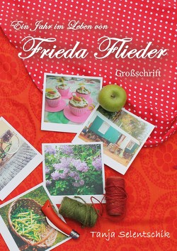 Ein Jahr im Leben von Frieda Flieder von Selentschik,  Tanja, Stein,  Anja