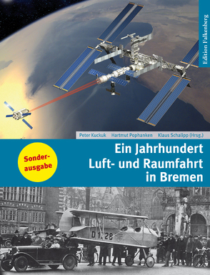 Ein Jahrhundert Luft- und Raumfahrt in Bremen von Kuckuk,  Peter, Pophanken,  Hartmut, Schalipp,  Klaus