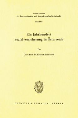 Ein Jahrhundert Sozialversicherung in Österreich. von Hofmeister,  Herbert