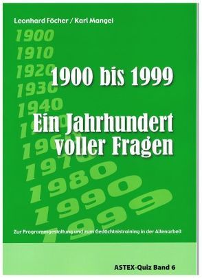 Ein Jahrhundert voller Fragen – 1900 bis 1999 – ein Quizbuch von Föcher,  Leonhard, Mangei,  Karl