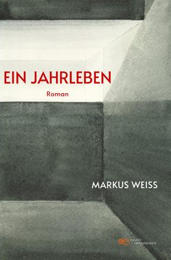 EIN JAHRLEBEN von Weiss,  Markus
