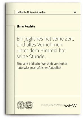 Ein jegliches hat seine Zeit, und alles Vornehmen unter dem Himmel hat seine Stunde … von Peschke,  Elmar