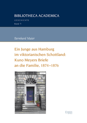 Ein Junge aus Hamburg im viktorianischen Schottland: Kuno Meyers Briefe an die Familie, 1874-1876 von Maier,  Bernhard